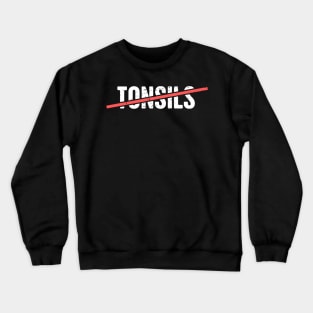 No More Tonsils Crewneck Sweatshirt